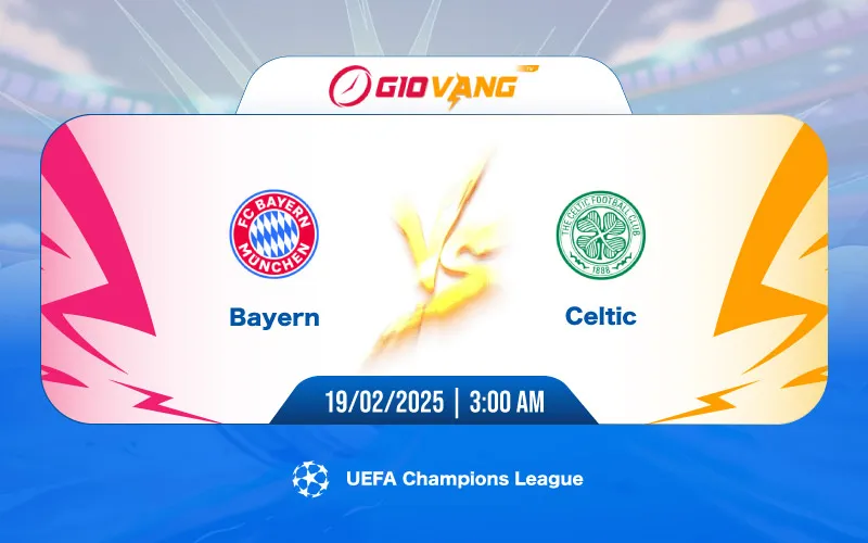 Soi kèo Bayern Munich vs Celtic 03h00 ngày 19/02/2025 - Cup C1