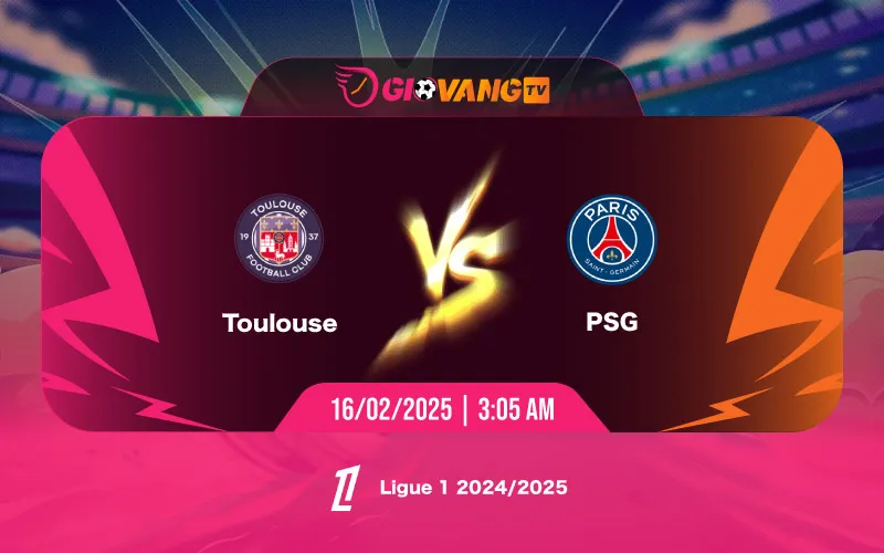 Soi kèo Toulouse vs PSG 03h05 ngày 16/02/2025 - Ligue 1