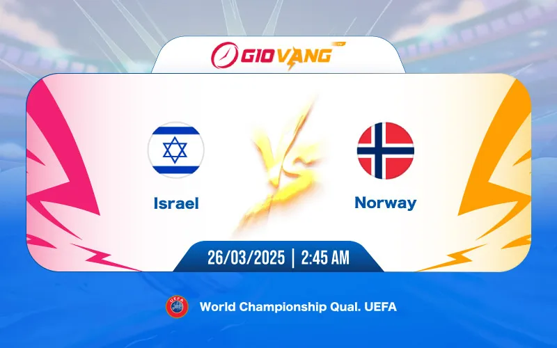Soi kèo Israel vs Na Uy 02h45 ngày 26/3/2025 - VL World Cup
