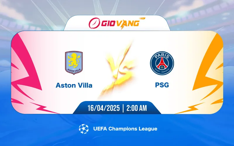Soi kèo Aston Villa vs PSG 02h00 ngày 16/4/2025 - Cup C1
