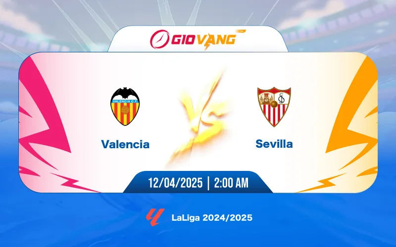 Soi kèo Valencia vs Sevilla 02h00 ngày 12/4/2025 - La Liga