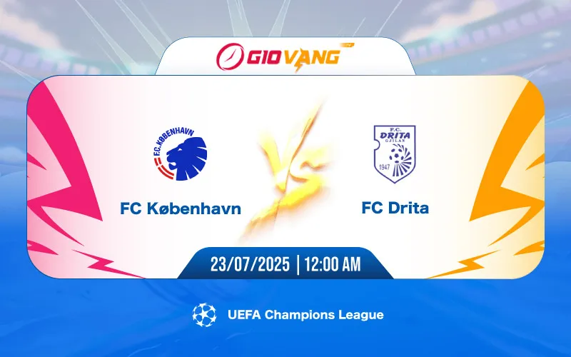 Soi kèo Copenhagen vs Drita 00h00 ngày 23/7/2025 - Cup C1