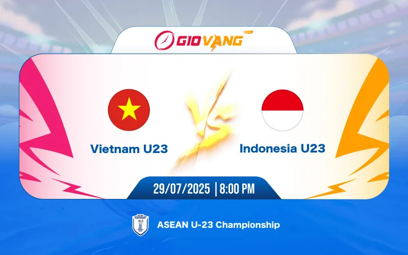 Soi kèo Việt Nam vs Indonesia 20h00 ngày 29/7/2025 - U23 Đông Nam Á