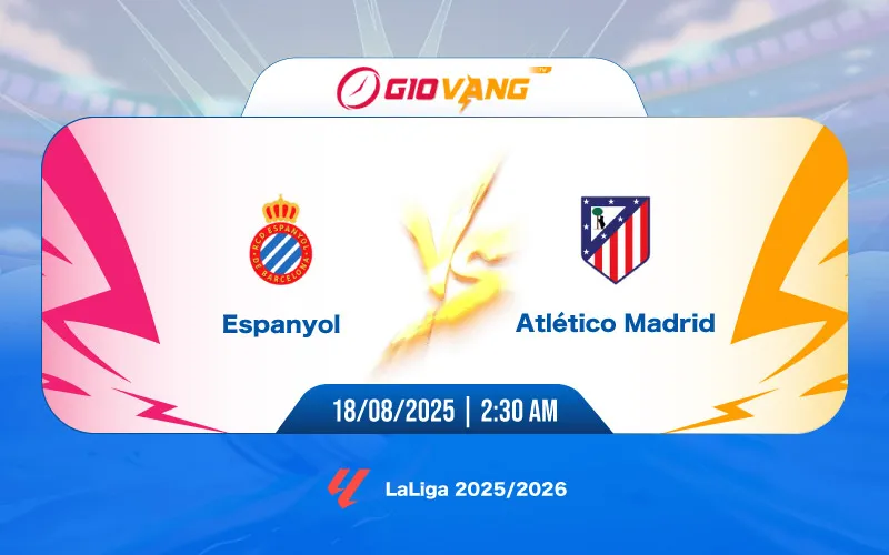 Soi kèo Espanyol vs Atl Madrid 02h30 ngày 18/8/2025 - La Liga