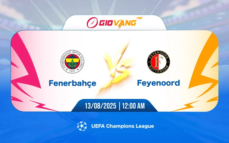 Soi kèo Fenerbahce vs Feyenoord 00h00 ngày 13/8/2025 - Cup C1