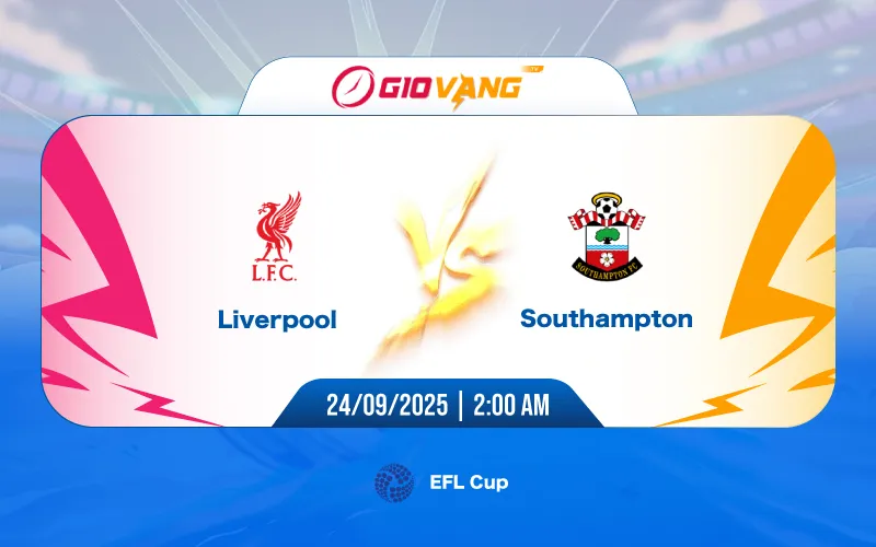Soi kèo Liverpool vs Southampton 02h00 ngày 24/9/2025 - EFL Cup