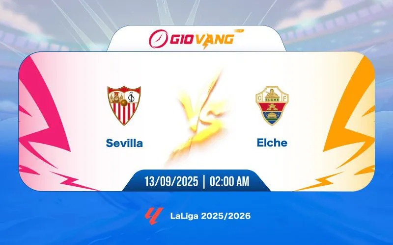 Soi kèo Sevilla vs Elche 02h00 ngày 13/9/2025 - La Liga