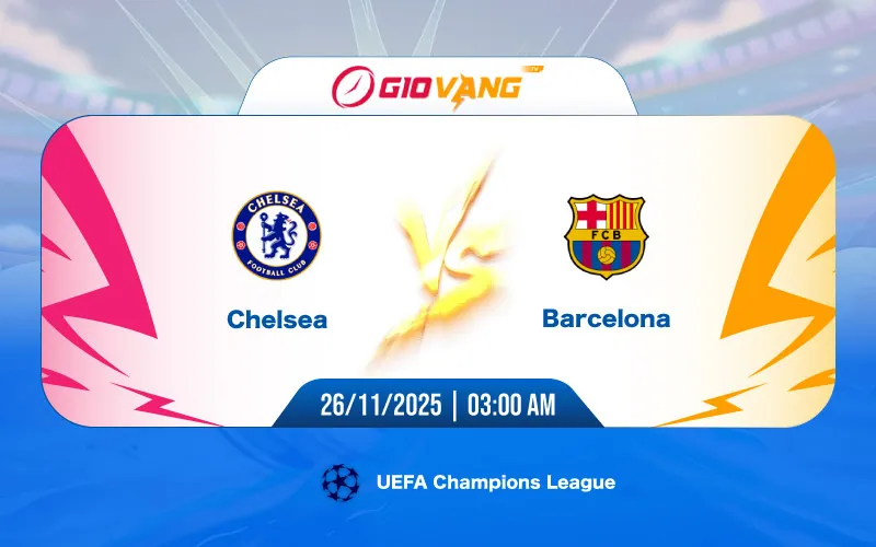 Soi kèo Chelsea vs Barcelona 03h00 ngày 26/11/2025 - Cup C1