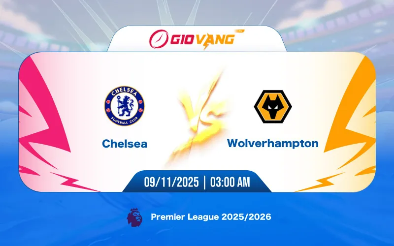 Soi kèo Chelsea vs Wolves 03h00 ngày 09/11/2025 - Ngoại hạng Anh