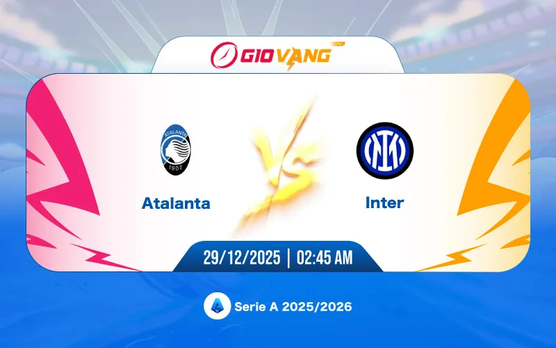 Soi kèo Atalanta vs Inter Milan 02h45 ngày 29/12/2025 - Serie A