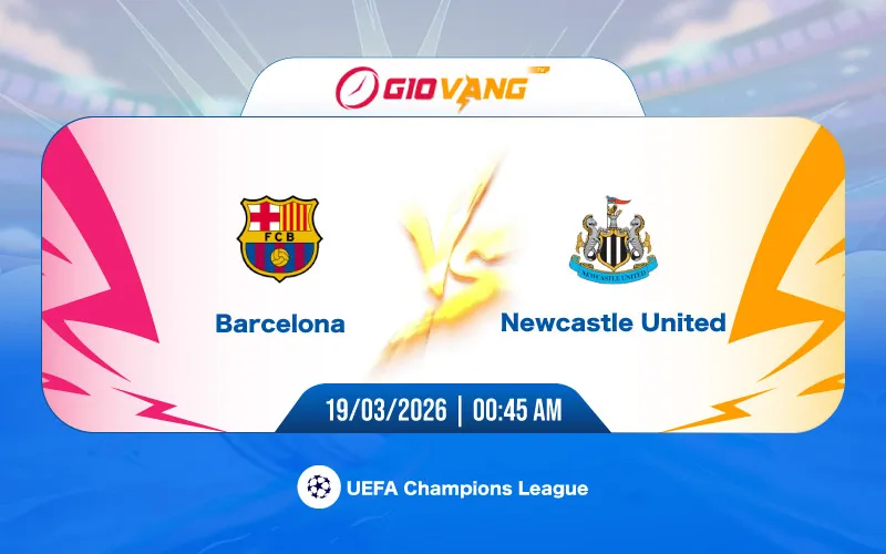 Soi kèo Barcelona vs Newcastle 00h45 ngày 19/3/2026 - Cup C1
