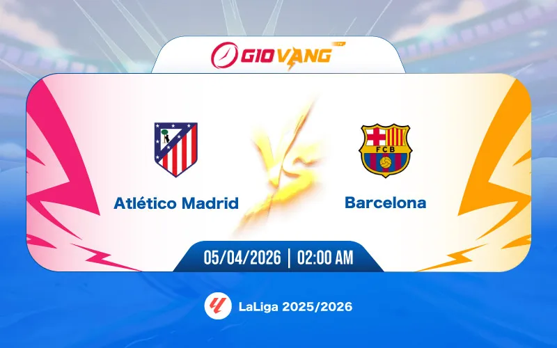 Soi kèo Atl Madrid vs Barcelona 02h00 ngày 05/4/2026 - La Liga