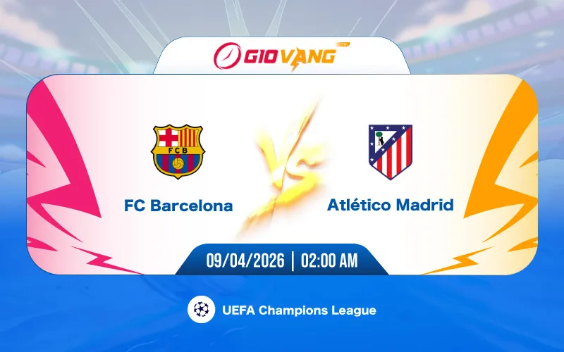 Soi kèo Barcelona vs Atl Madrid 02h00 ngày 09/4/2026 - Cup C1
