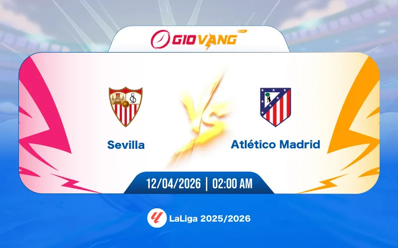 Soi kèo Sevilla vs Atl Madrid 02h00 ngày 12/4/2026 - La Liga