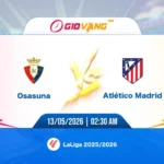 Soi kèo Osasuna vs Atl Madrid 02h30 ngày 13/5/2026 - La Liga